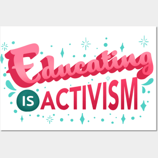 Educating is Activism Social Teacher Gifts Posters and Art
